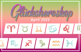 Glückshoroskop April 2022